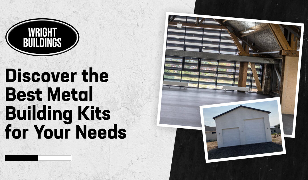 Discover the Best Metal Building Kits for Your Needs