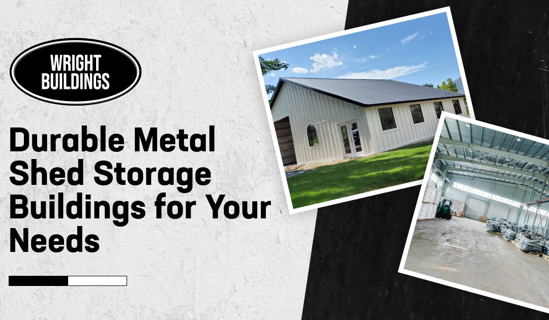 Durable Metal Shed Storage Buildings for Your Needs